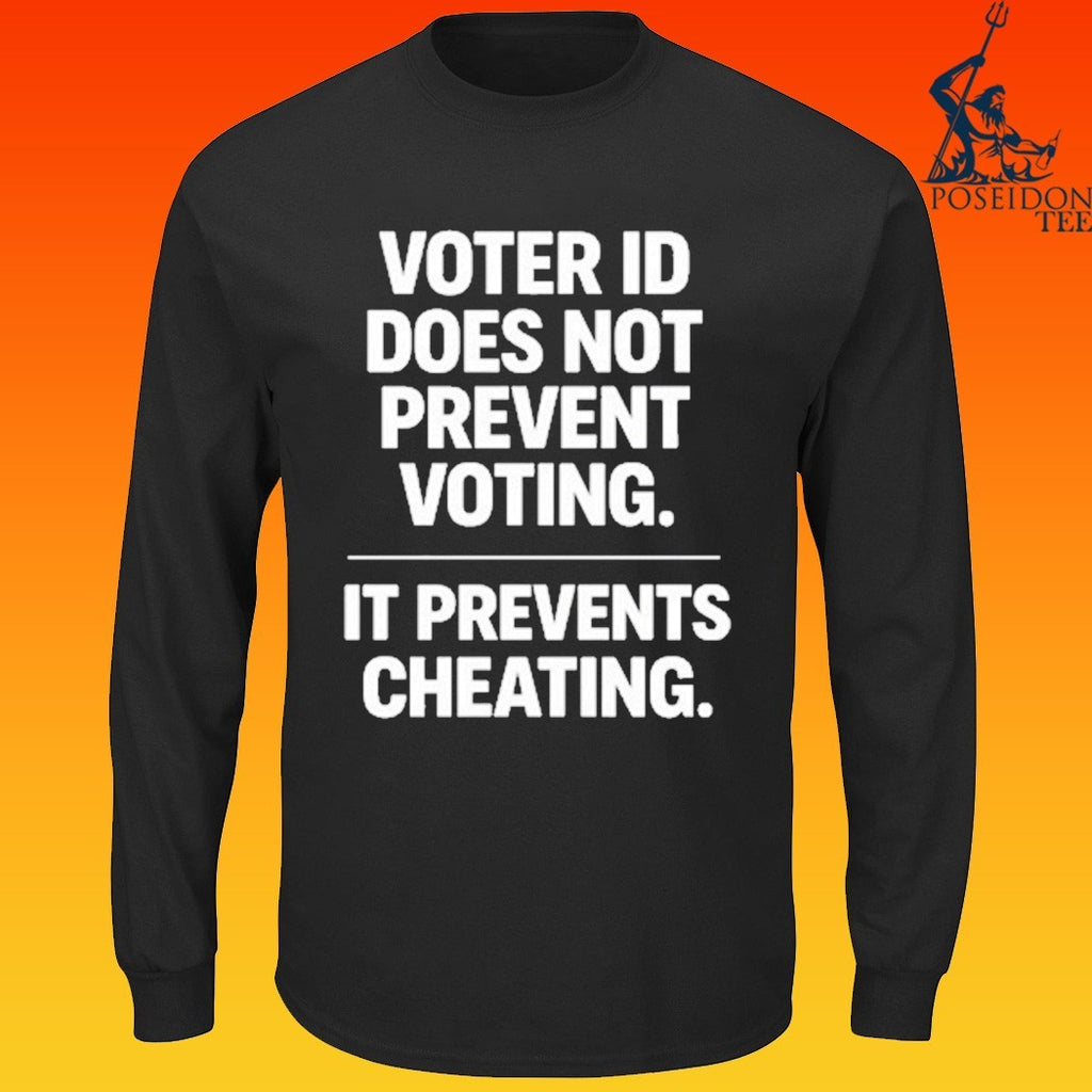 Voter Id Does Not Prevent Voting It Prevents Cheating T-shirt