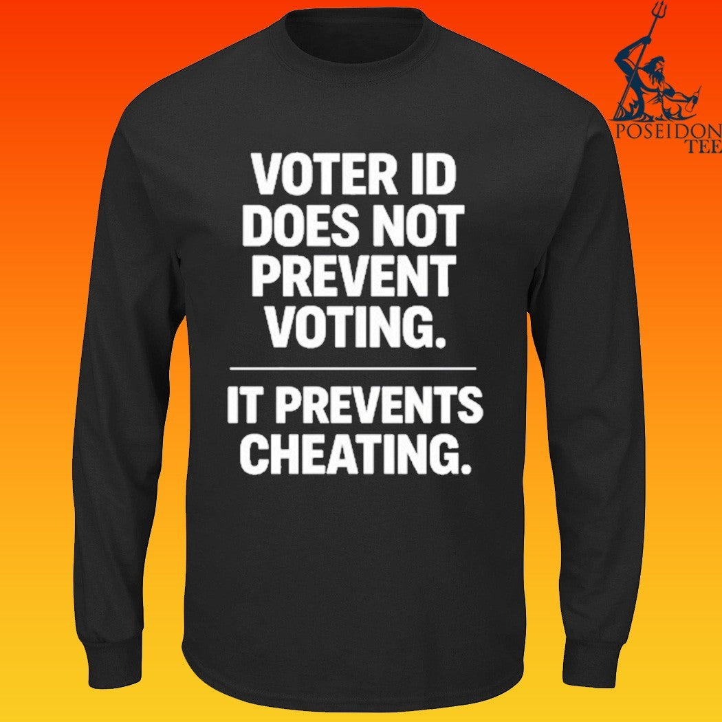 Voter Id Does Not Prevent Voting It Prevents Cheating T-shirt