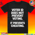 Voter Id Does Not Prevent Voting It Prevents Cheating T-shirt
