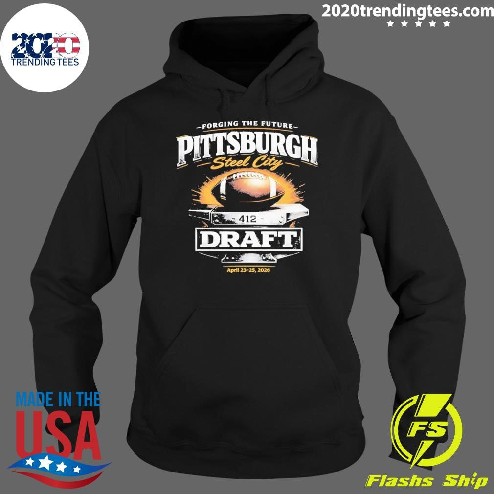 Pittsburgh Steel City 2026 Draft Forging The Future Football Fan Shirt