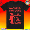 Warning Pimp Zone T All Violators Will Be Bitch Slapped T-shirt