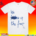 We F’d Up The Front T-shirt