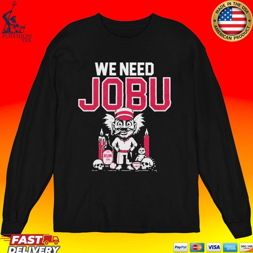 We Need Jobu T-shirt