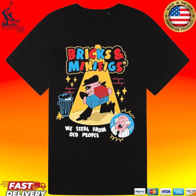 We Steal From Old People We Steal From Old People T-shirt