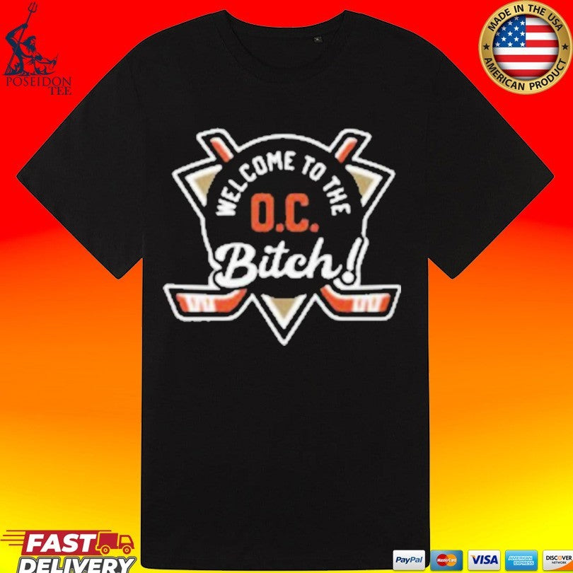 Welcome To The Oc Bitch Anaheim Ducks T-shirt