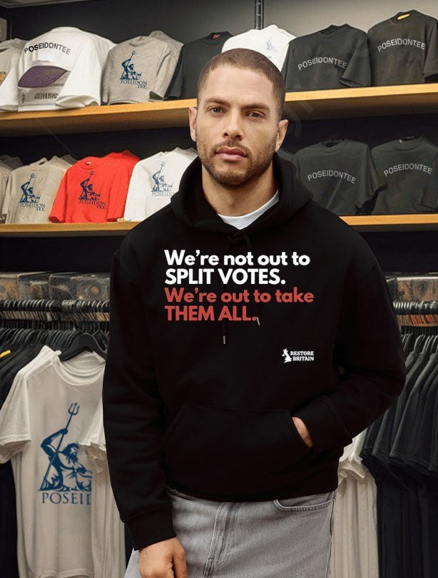 We’re Not Out To Split Votes We’re Out To Take Them All Restore Britain T-shirt