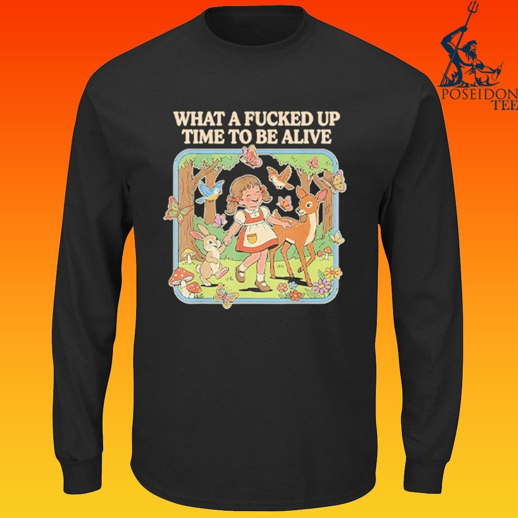 What A Fucked Up Time To Be Alive T-shirt