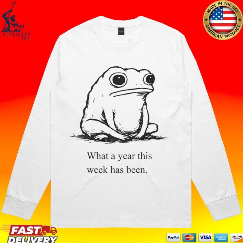 What A Year This Week Has Been Frog T-shirt