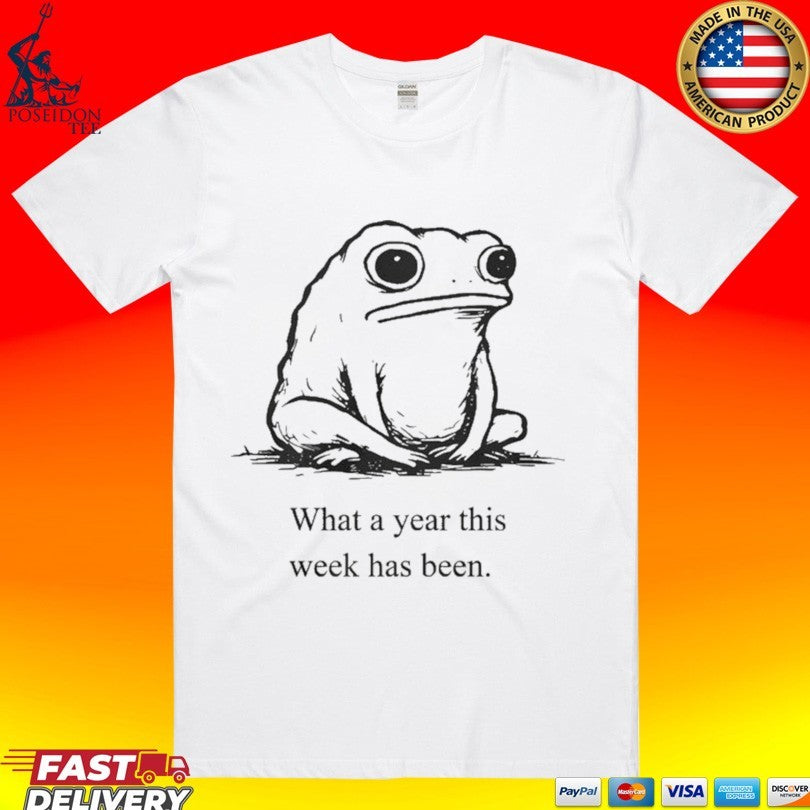 What A Year This Week Has Been Frog T-shirt
