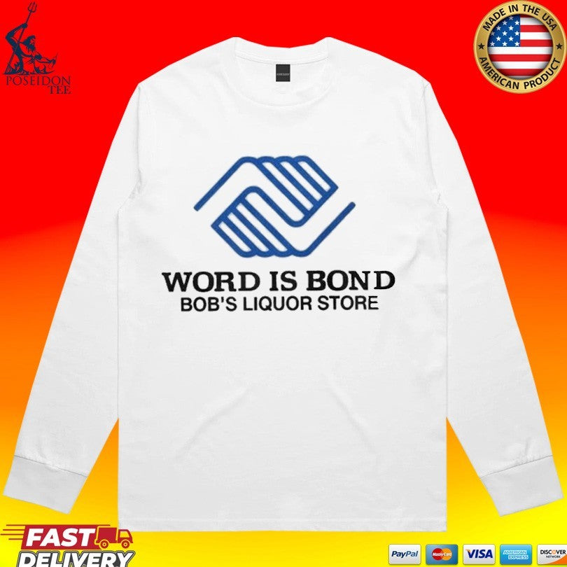 Word Is Bond Bob’s Liquor Store T-shirt