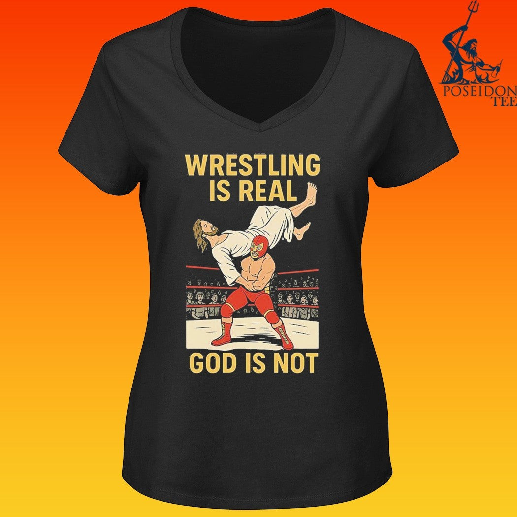 Wrestling Is Real God Is Not Jesus Wrestling 2026 T-shirt
