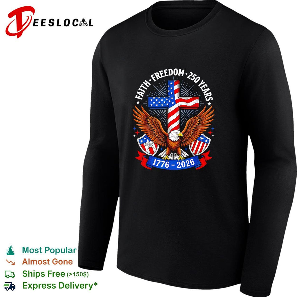 Faith freedom 250 years eagle and cross 1776 2026 patriotic shirt