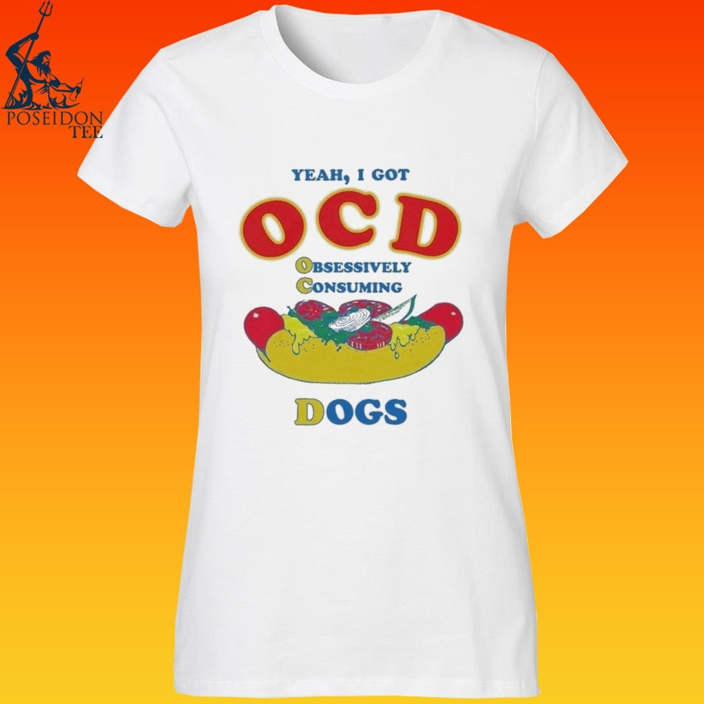 Yeah I Got Ocd Obsessively Consuming Dogs T-shirt