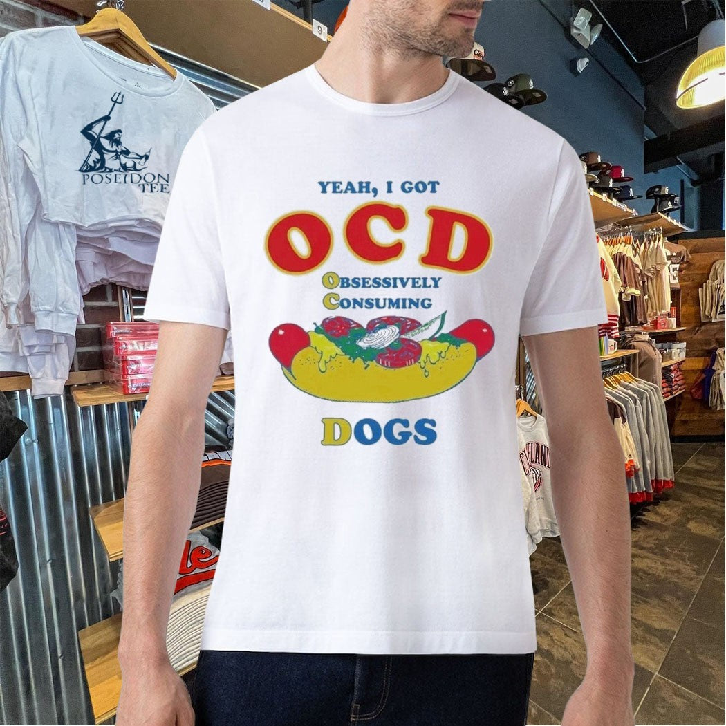 Yeah I Got Ocd Obsessively Consuming Dogs T-shirt