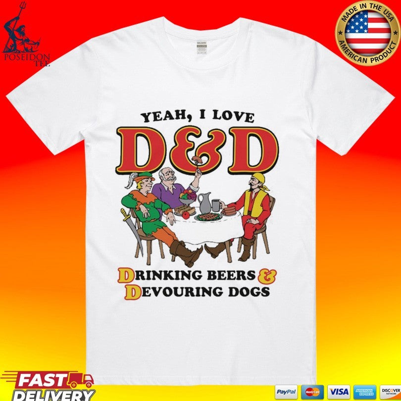 Yeah I Love D And D Drinking Beers & Devouring Dogs T-shirt