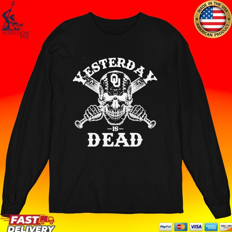 Yesterday Is Dead Oklahoma Sooners Baseball Skull With Bats Fan T-shirt
