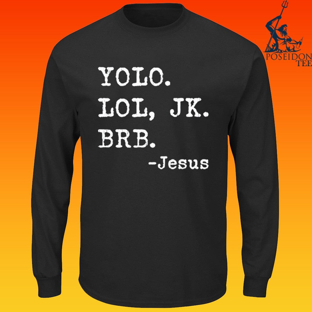 Yolo Jk Brb Jesus Christian Religious T-shirt