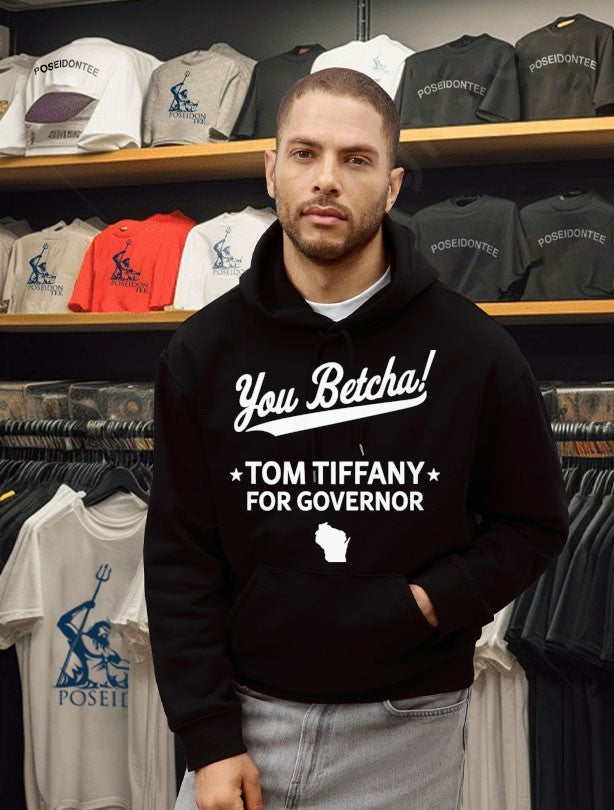 You Betcha Tom Tiffany For Governor T-shirt