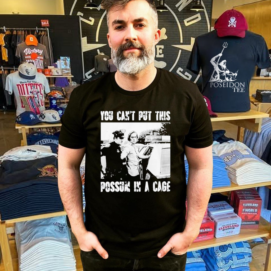 You Can’t Put This Possum In A Cage T-shirt