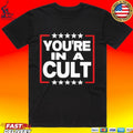 You’re In A Cult Satirical Political Statement Stars T-shirt