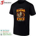 I Hope Karma Slaps You In The Face Before I Do shirt