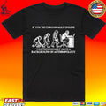 If You’re Chronically Online You Technically Have A Background In Anthropology T-shirt
